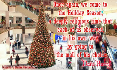 Once-again-we-come-to-the-Holiday-Season-a-deeply-religious-time-that-each-of-us-observes-in-his-own-way-by-going-to-the-mall-of-his-choice.Dave-Barry-quotes