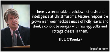 quote-there-is-a-remarkable-breakdown-of-taste-and-intelligence-at-christmastime-mature-responsible-p-j-o-rourke-289862