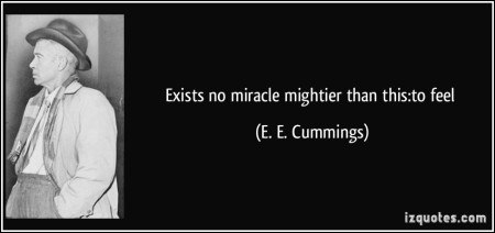 quote-exists-no-miracle-mightier-than-this-to-feel-e-e-cummings-222251