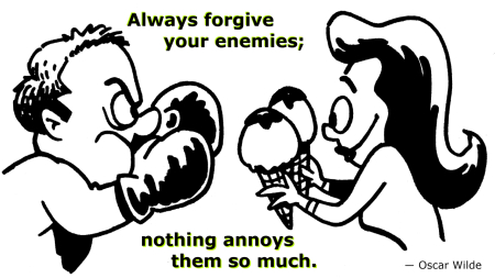 always-forgive-your-enemies-nothing-annoys-them-so-much