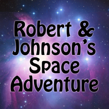 Robert & Johnson's Space Adventure